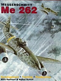 Messerschmitt Me 262: Development /Testing/Production (Hardcover)