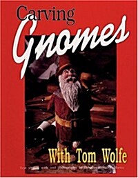 Carving Gnomes With Tom Wolfe (Paperback)