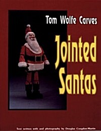 Tom Wolfe Carves Jointed Santas (Paperback)