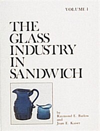 The Glass Industry in Sandwich (Hardcover, Volume 1)
