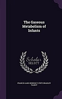 The Gaseous Metabolism of Infants (Hardcover)