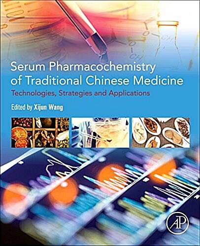 Serum Pharmacochemistry of Traditional Chinese Medicine: Technologies, Strategies and Applications (Paperback)