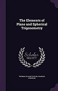 The Elements of Plane and Spherical Trigonometry (Hardcover)
