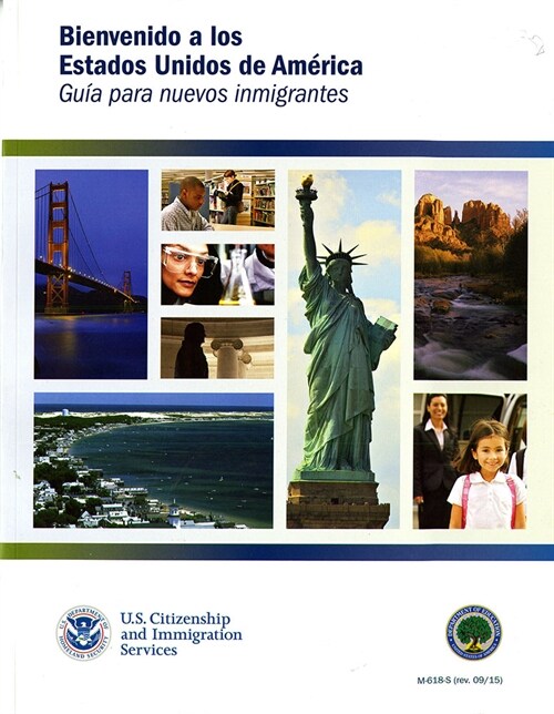 Bienvenidos a Los Estados Unidos de America: Guia Para Nuevos Inmigrantes: Guia Para Nuevos Inmigrantes (Paperback)