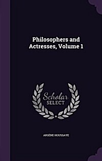 Philosophers and Actresses, Volume 1 (Hardcover)