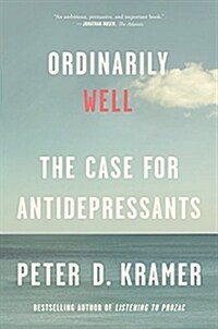Ordinarily Well: The Case for Antidepressants (Paperback)