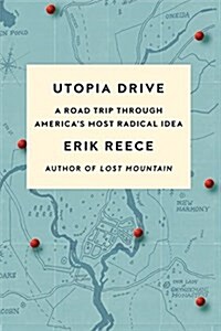 Utopia Drive: A Road Trip Through Americas Most Radical Idea (Paperback)