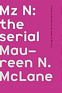 Mz N: The Serial: A Poem-In-Episodes (Paperback)
