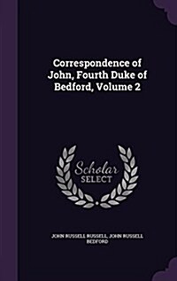 Correspondence of John, Fourth Duke of Bedford, Volume 2 (Hardcover)