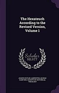 The Hexateuch According to the Revised Version, Volume 1 (Hardcover)