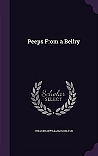 Peeps from a Belfry (Hardcover)