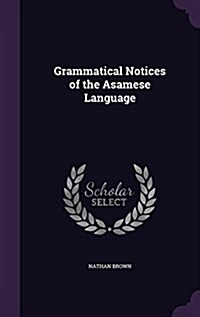 Grammatical Notices of the Asamese Language (Hardcover)