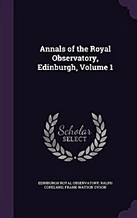 Annals of the Royal Observatory, Edinburgh, Volume 1 (Hardcover)