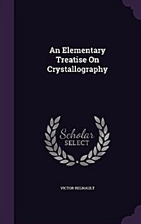 An Elementary Treatise on Crystallography (Hardcover)