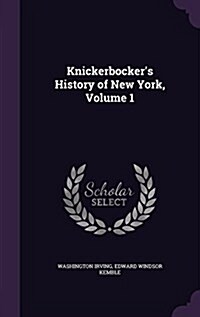 Knickerbockers History of New York, Volume 1 (Hardcover)