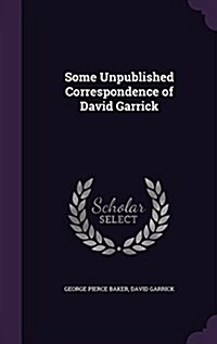 Some Unpublished Correspondence of David Garrick (Hardcover)