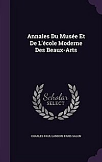 Annales Du Mus? Et De L?ole Moderne Des Beaux-Arts (Hardcover)