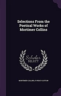 Selections from the Poetical Works of Mortimer Collins (Hardcover)