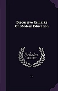 Discursive Remarks on Modern Education (Hardcover)