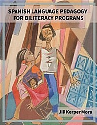 Spanish Language Pedagogy for Biliteracy Programs (Paperback)