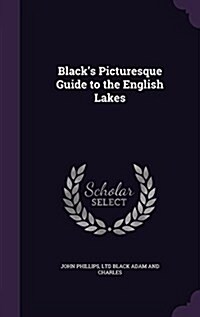Blacks Picturesque Guide to the English Lakes (Hardcover)