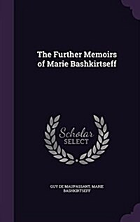 The Further Memoirs of Marie Bashkirtseff (Hardcover)