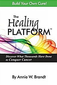 The Healing Platform: Build Your Own Cure! (Paperback)