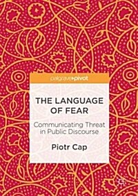 The Language of Fear : Communicating Threat in Public Discourse (Hardcover)