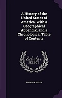 A History of the United States of America. with a Geographical Appendix, and a Chronological Table of Contents (Hardcover)