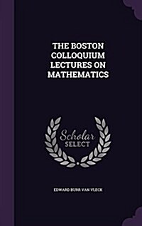 The Boston Colloquium Lectures on Mathematics (Hardcover)