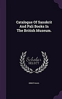 Catalogue of Sanskrit and Pali Books in the British Museum. (Hardcover)