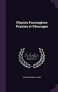 Plantes Fourrag?es Prairies et P?urages (Hardcover)