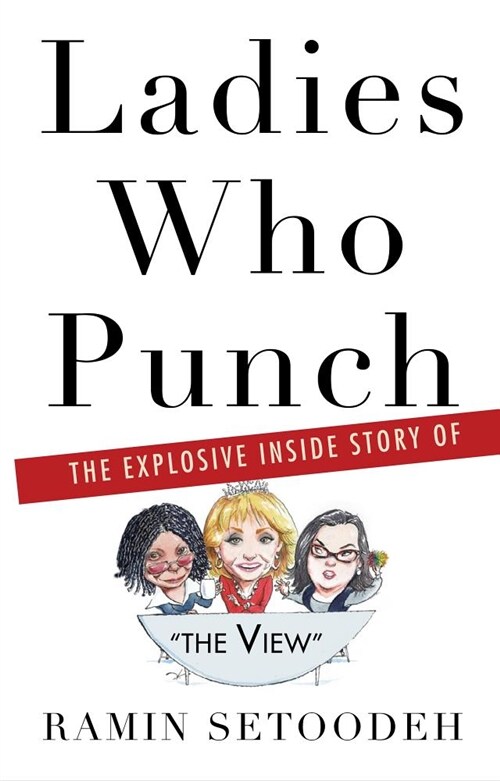 Ladies Who Punch: The Explosive Inside Story of the View (Hardcover)