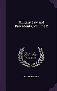 Military Law and Precedents, Volume 2 (Hardcover)