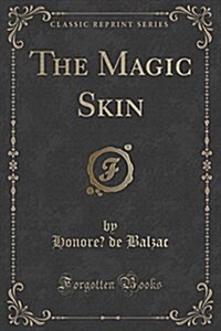 The Magic Skin (Classic Reprint) (Paperback)