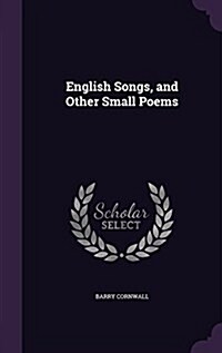 English Songs, and Other Small Poems (Hardcover)