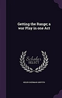 Getting the Range; A War Play in One Act (Hardcover)
