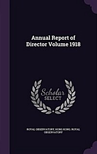 Annual Report of Director Volume 1918 (Hardcover)