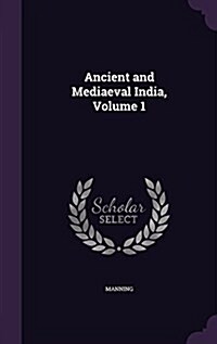 Ancient and Mediaeval India, Volume 1 (Hardcover)