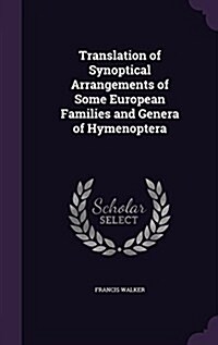 Translation of Synoptical Arrangements of Some European Families and Genera of Hymenoptera (Hardcover)