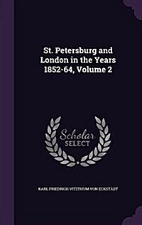 St. Petersburg and London in the Years 1852-64, Volume 2 (Hardcover)