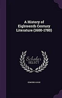 A History of Eighteenth Century Literature (1600-1780) (Hardcover)