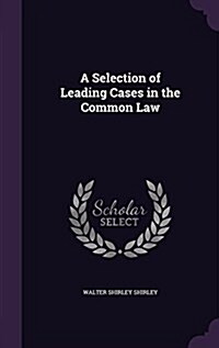 A Selection of Leading Cases in the Common Law (Hardcover)