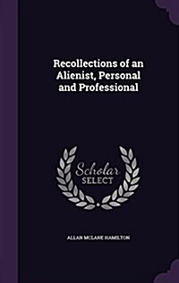 Recollections of an Alienist, Personal and Professional (Hardcover)