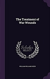 The Treatment of War Wounds (Hardcover)