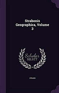 Strabonis Geographica, Volume 3 (Hardcover)