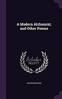 A Modern Alchemist, and Other Poems (Hardcover)