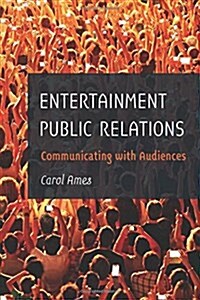 Entertainment Public Relations: Communicating with Audiences (Paperback)