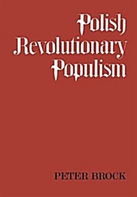 Polish Revolutionary Populism: A Study in Agrarian Socialist Thought from the 1830s to the 1850s (Paperback)