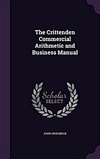 The Crittenden Commercial Arithmetic and Business Manual (Hardcover)
